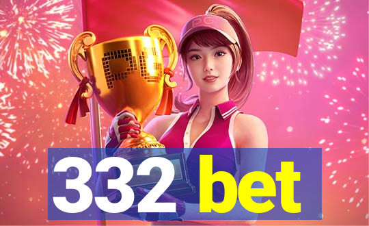 332 bet